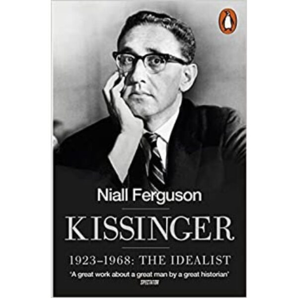 Kissinger: 1923-1968: The Idealist